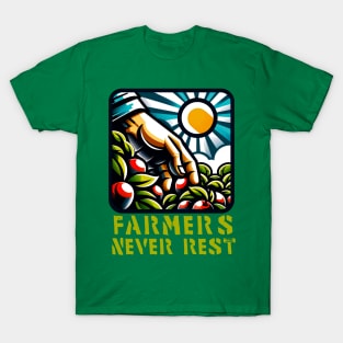 Farmers never rest T-Shirt